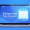 90 Days From Today Calculator Find the Exact Date in Seconds