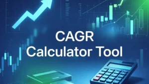 CAGR Calculator Tool: Track Your Investment Performance Easily