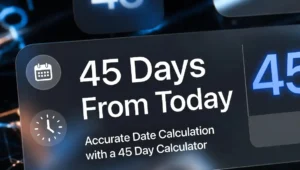 45 Days From Today Accurate Date Calculation with a 45 Day Calculator