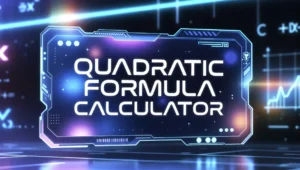 Free Quadratic Formula Calculator for Students & Teachers