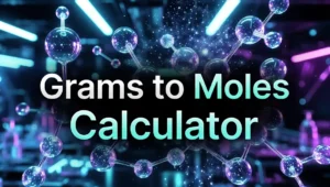 Grams to Moles Conversion Formula, Chart & Calculator